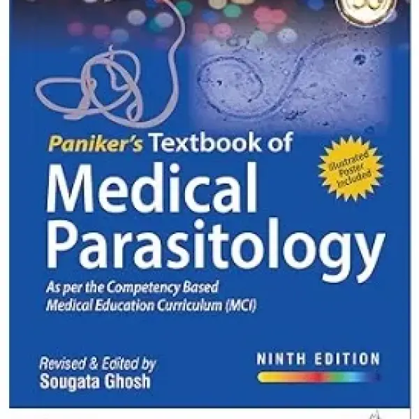 Paniker's Textbook of Medical Parasitology, Ninth Edition, revised and edited by Sougata Ghosh.