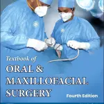 Textbook of Oral & Maxillofacial Surgery, Fourth Edition